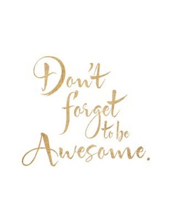 Don't Forget to be awesome