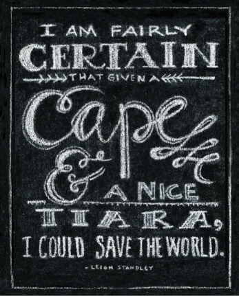 Cape and tiara can save the world quote