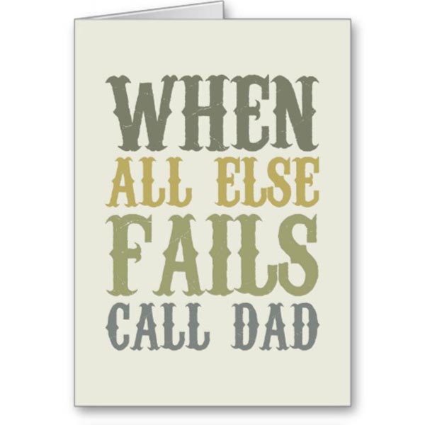 When All else fails call dad Father's Day Card