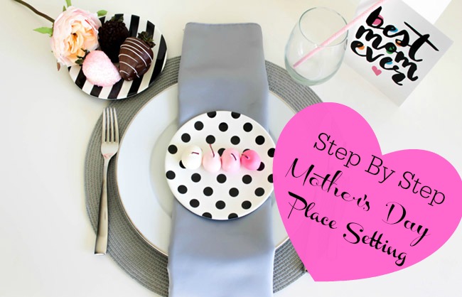 Step By Step Fun Modern Mother's Day Place Setting- See How At B. Lovely Events