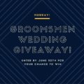 Horray Groomsmen Wedding Giveaway!