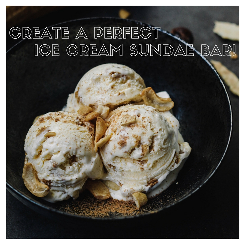 Create The Perfect Ice Cream Sundae Bar!