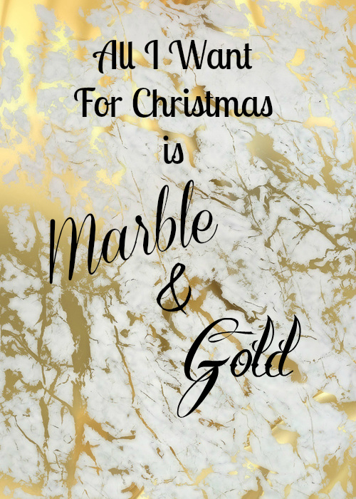 All I Want For Christmas Is Marble And Gold 