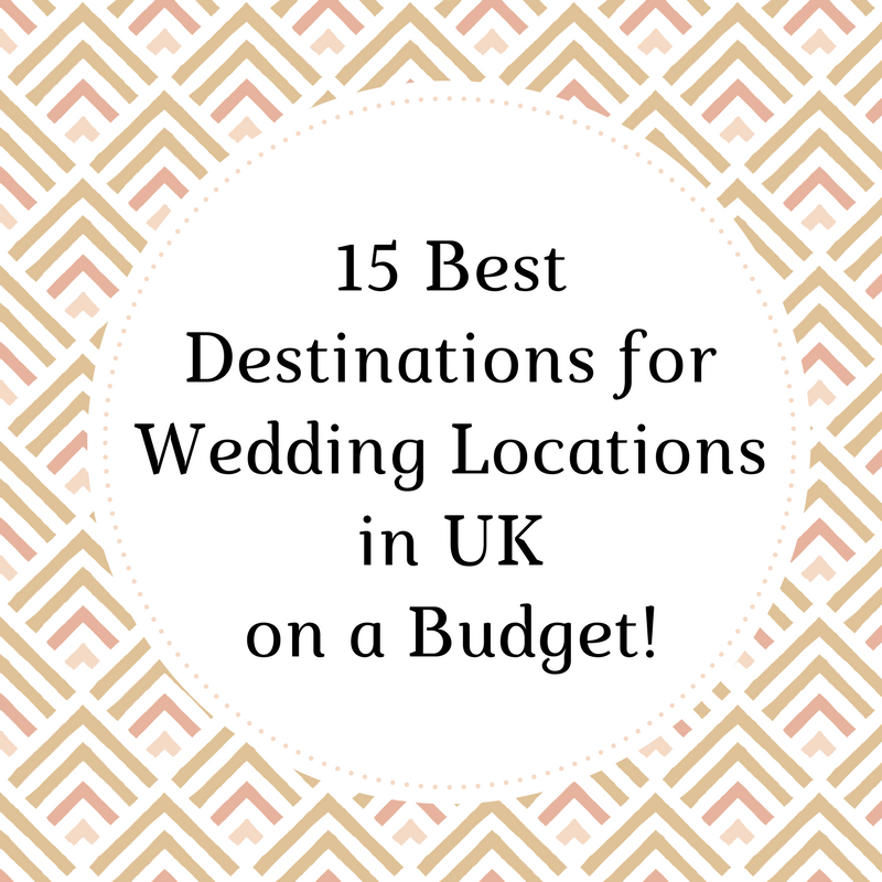 15 Best Destinations for Wedding locations in UK on a Budget