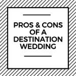 Pros and cons for a destination wedding- B. Lovely Events